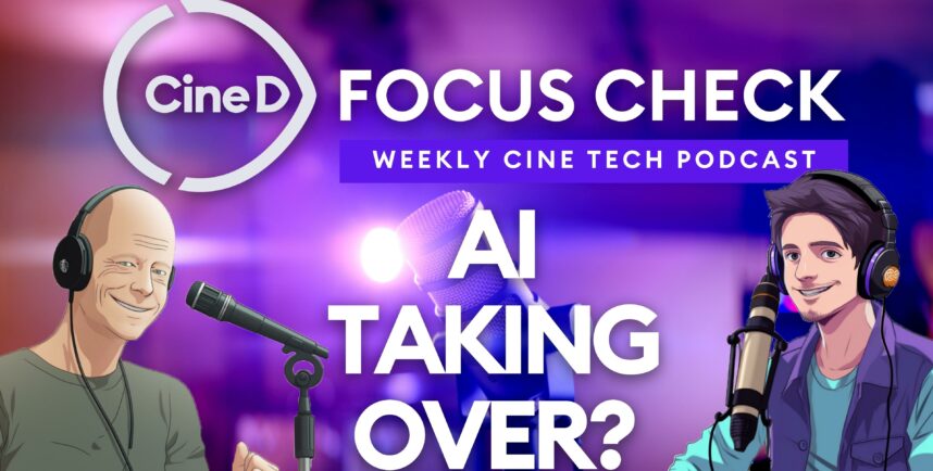 CineD Focus Check Ep04 - ¿Se está apoderando de la IA? Sora, derechos de imagen y ¿dónde deja eso a los cineastas?